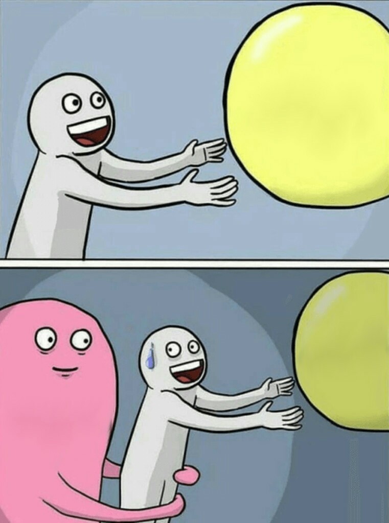 Two-panel cartoon. Top: a happy gray figure reaches for a large yellow balloon. Bottom: a pink blob-shaped figure holds the gray figure back by the waist while the balloon drifts out of reach.